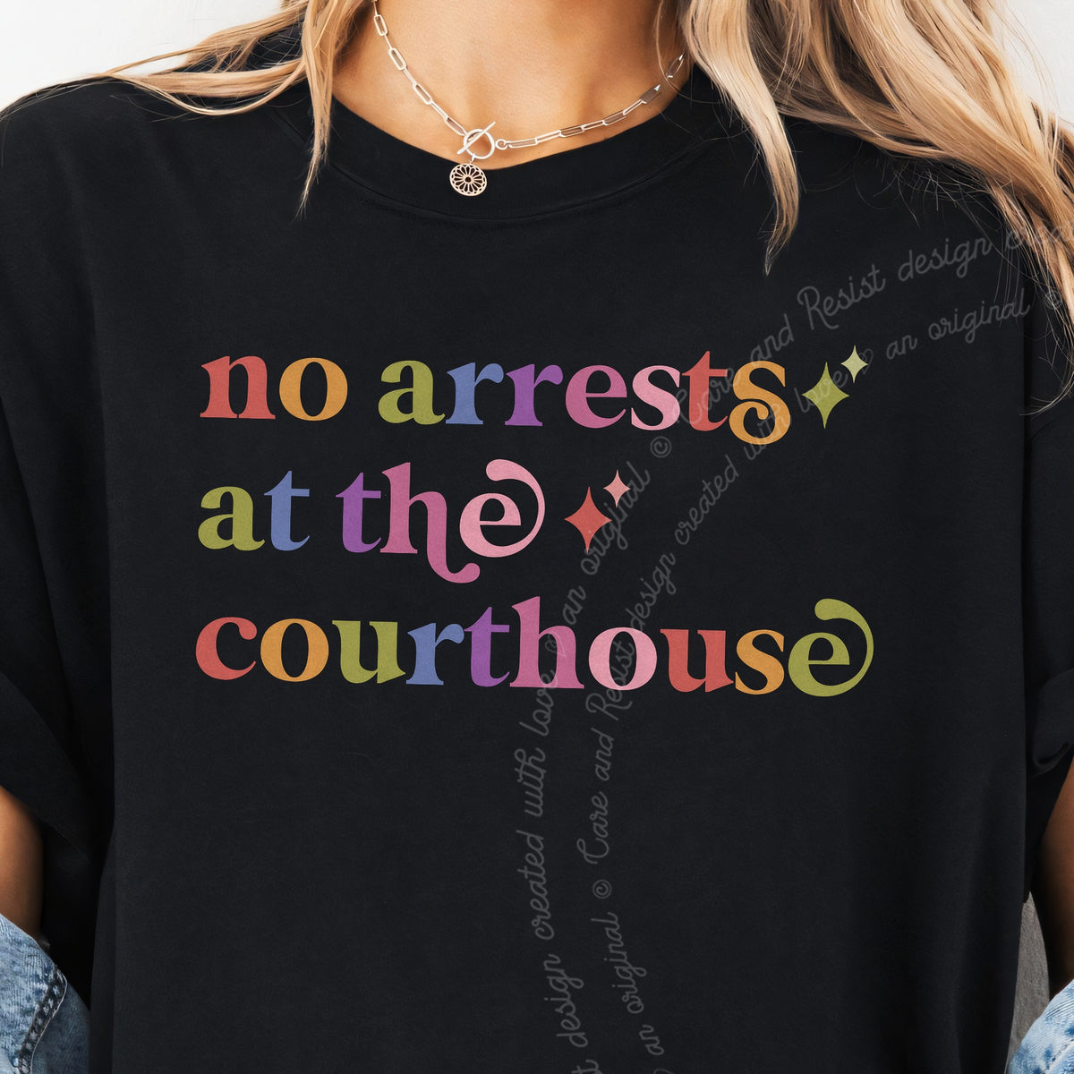 No Arrests At the Courthouse Care & Resist progressive t-shirt in Black