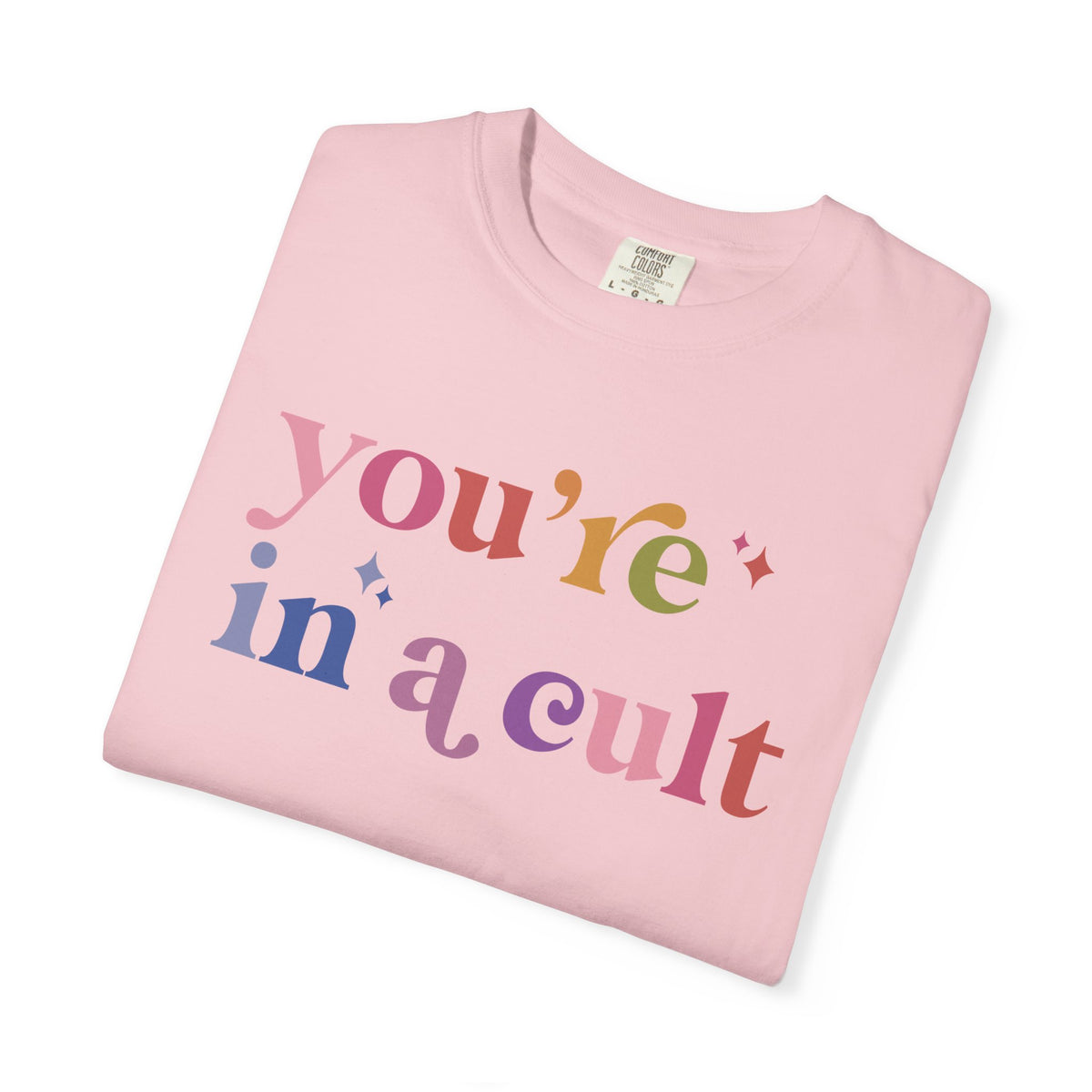 You're in a Cult Comfort Colors Unisex T-Shirt
