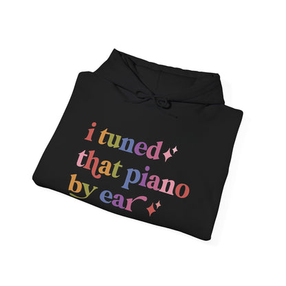 I Tuned That Piano By Ear Hoodie