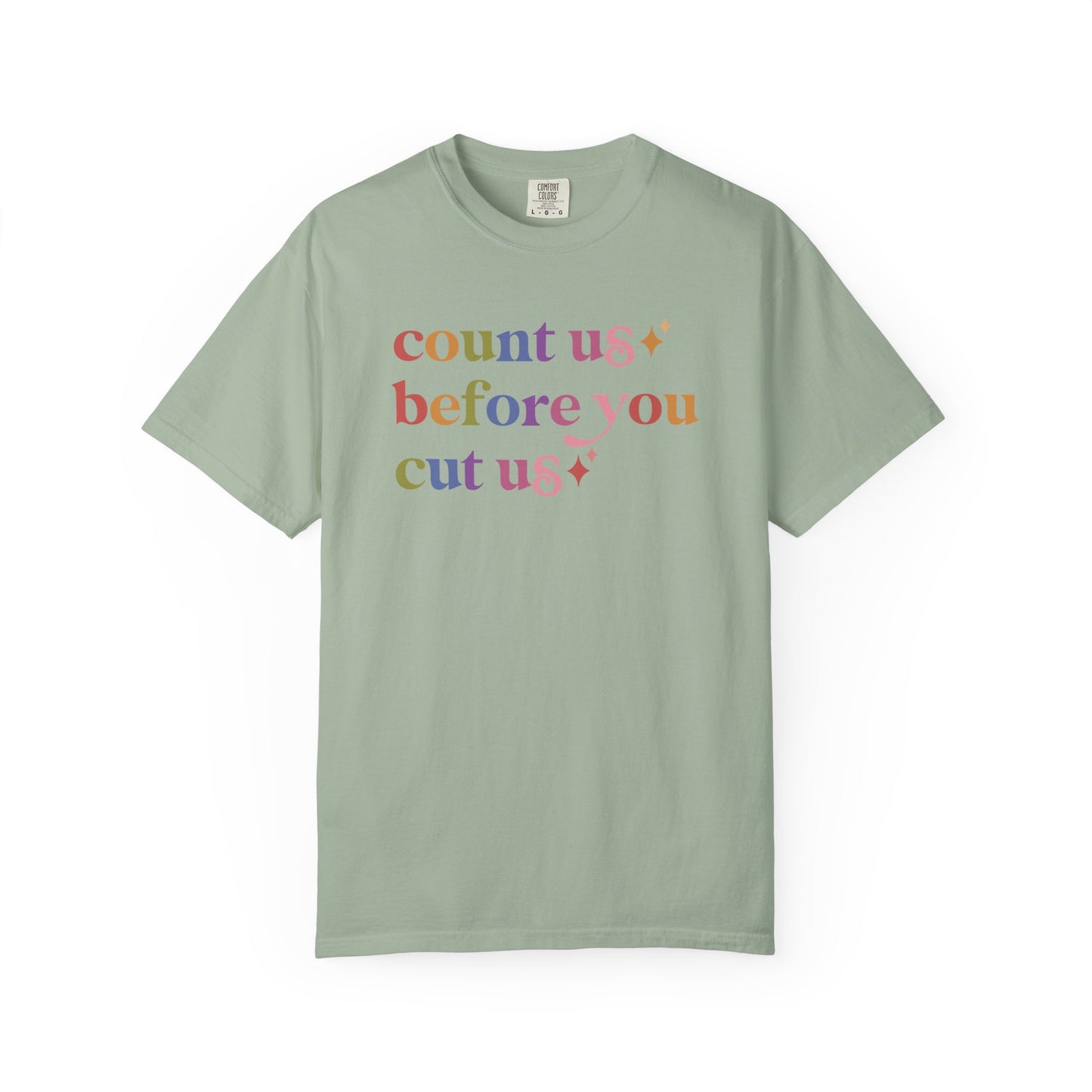 Count Us Before You Cut Us Comfort Colors Unisex T-Shirt