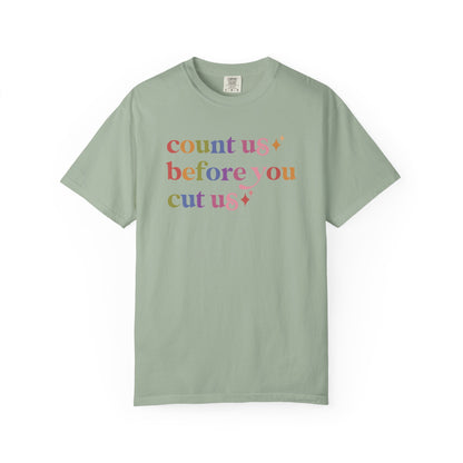Count Us Before You Cut Us Comfort Colors Unisex T-Shirt