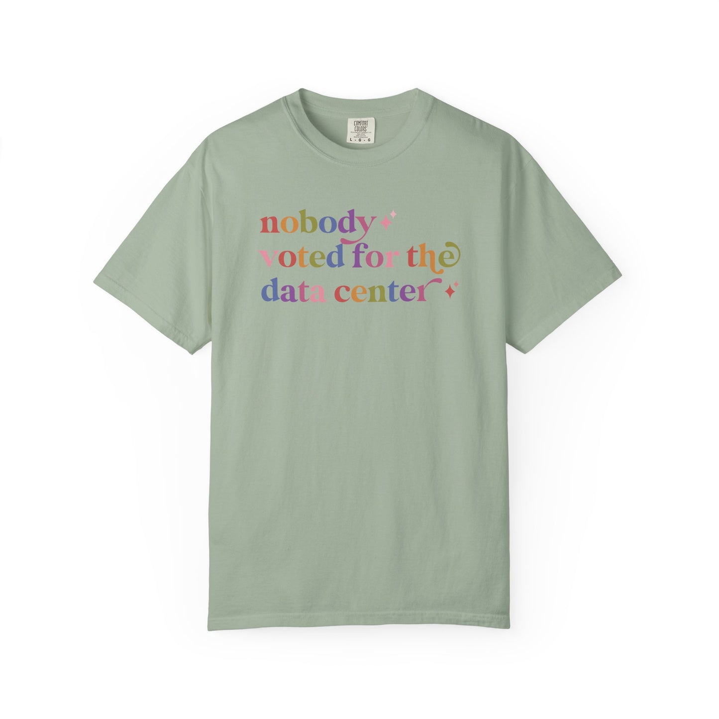 Nobody Voted for the Data Center Comfort Colors Unisex T-Shirt