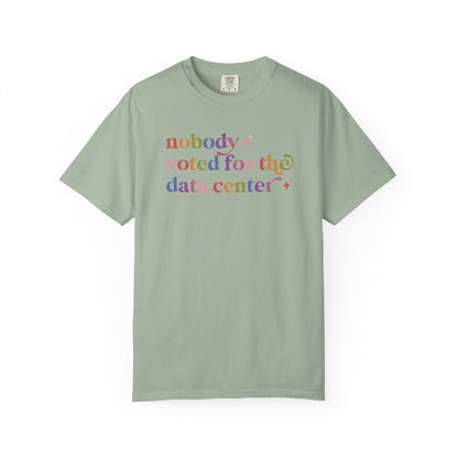 Nobody Voted for the Data Center Comfort Colors Unisex T-Shirt