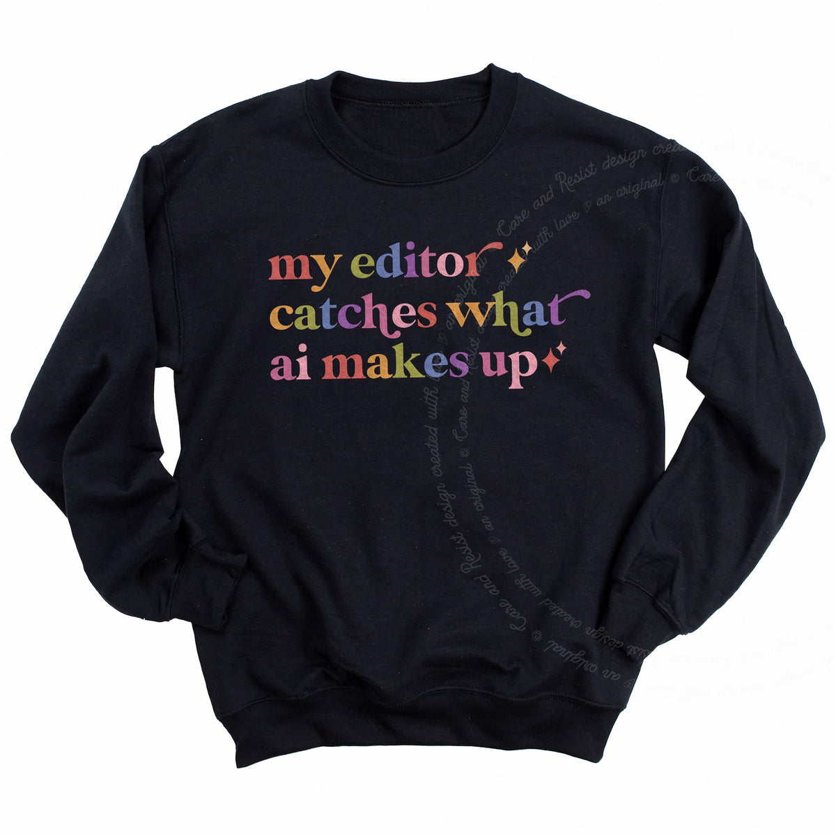 My Editor Catches What Ai Makes Up Care & Resist Gildan crewneck sweatshirt in Black