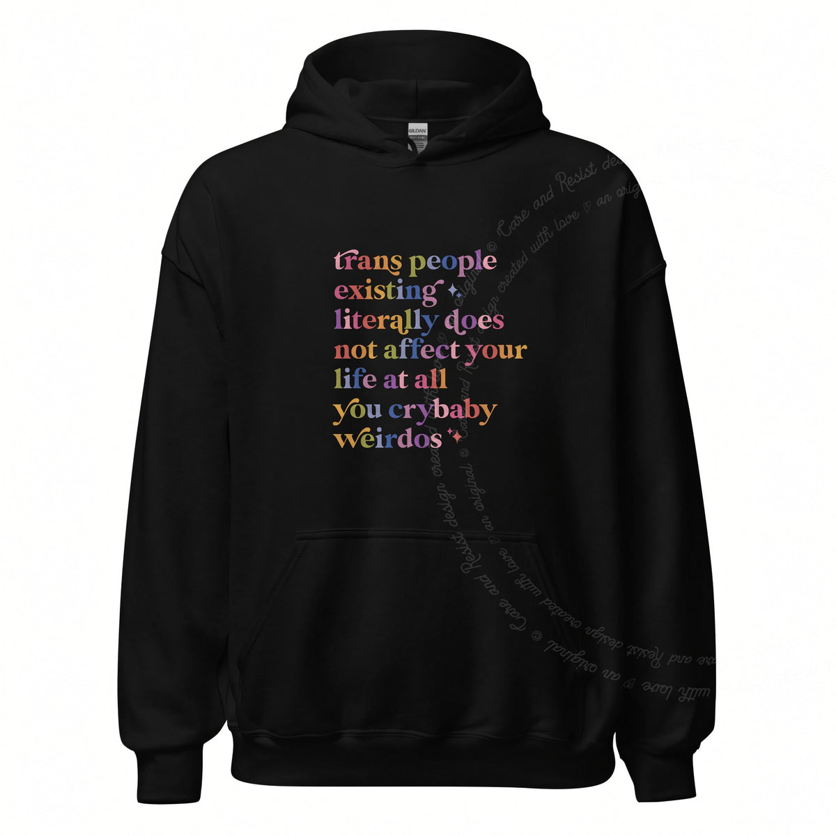 Trans People Existing Literally Does Not Affect Your Life At All You Crybaby Weirdos Care & Resist Gildan hoodie in Black