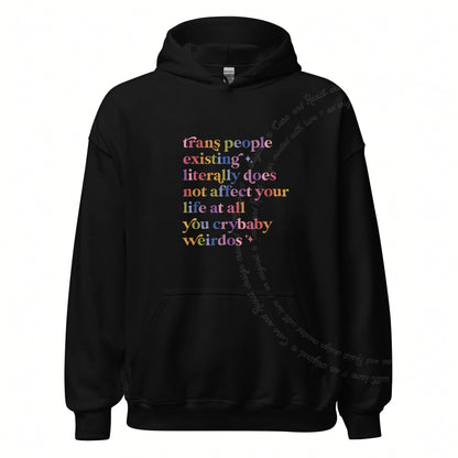 Trans People Existing Literally Does Not Affect Your Life At All You Crybaby Weirdos Care & Resist Gildan hoodie in Black