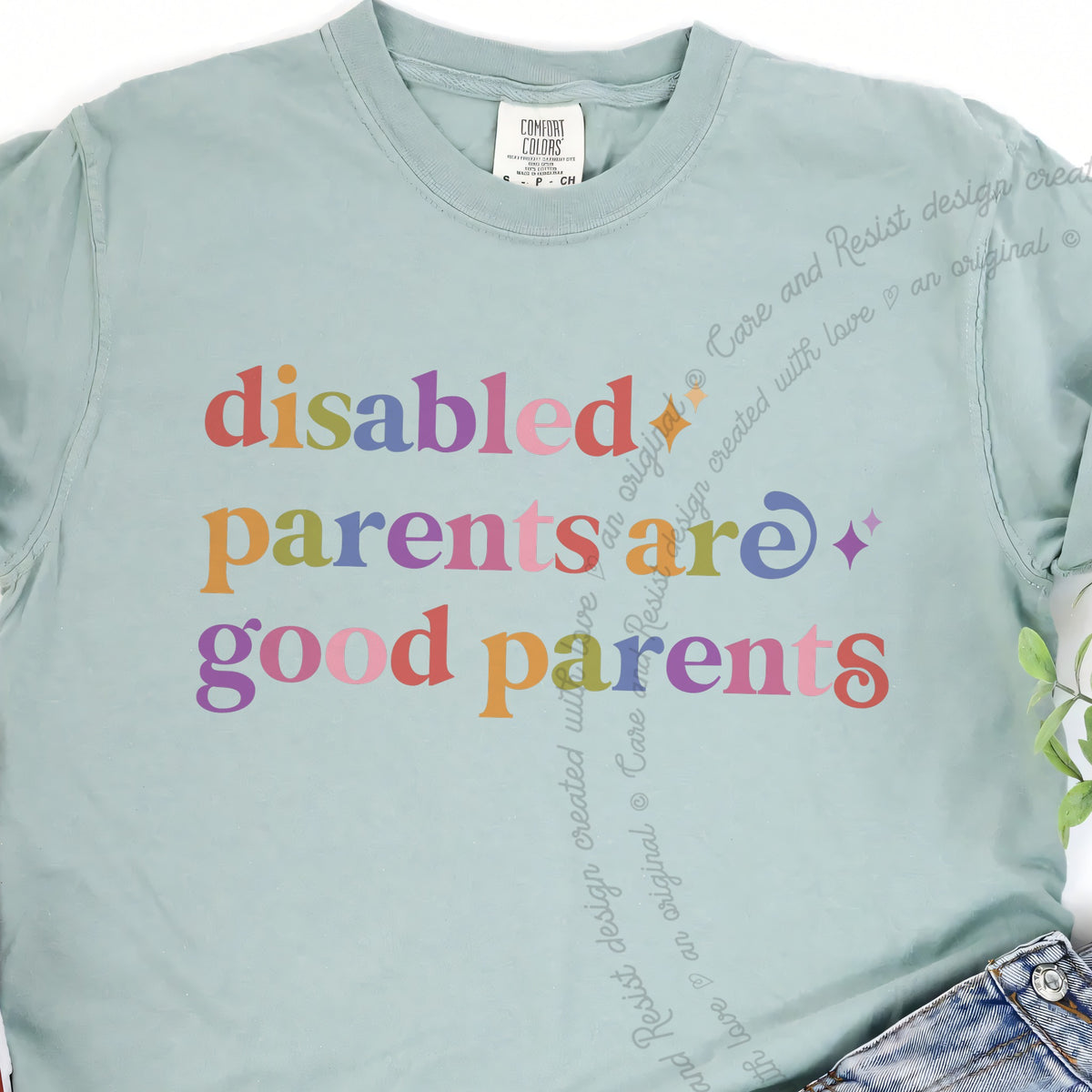 Disabled Parents are Good Parents Care & Resist progressive t-shirt in Bay