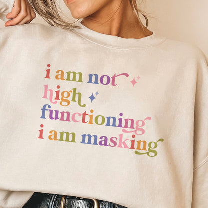 I Am not High Functioning I Am Masking Care & Resist Gildan crewneck sweatshirt in Sand