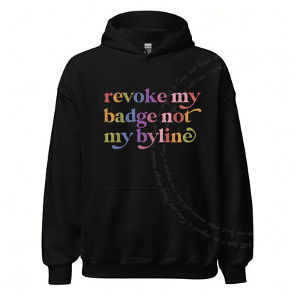 Revoke My Badge not My Byline Care & Resist Gildan hoodie in Black