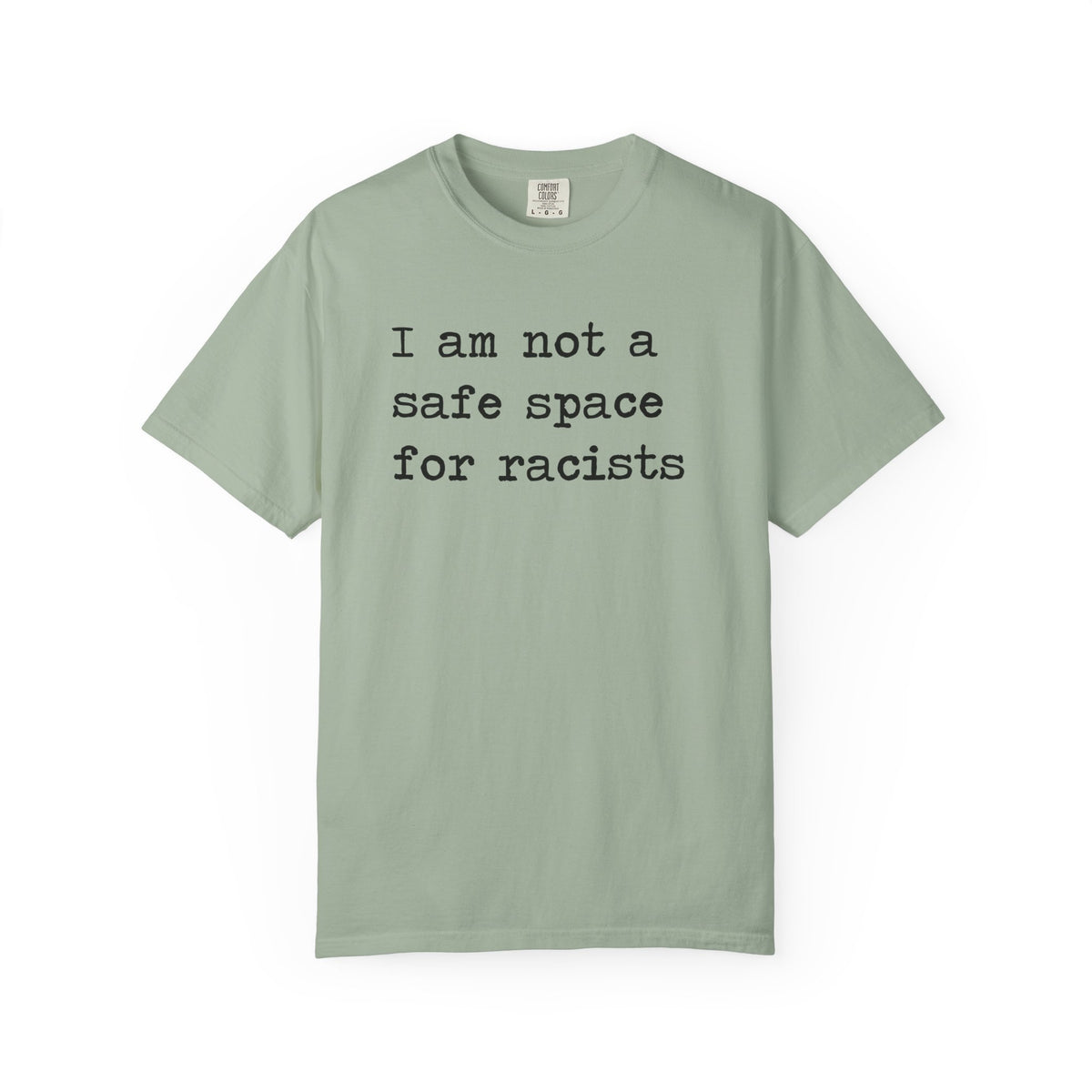 I Am Not a Safe Space for Racists Comfort Colors Unisex T-Shirt