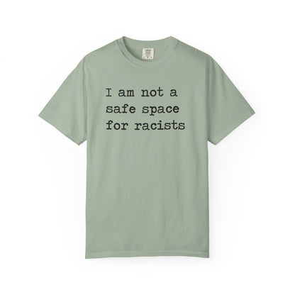 I Am Not a Safe Space for Racists Comfort Colors Unisex T-Shirt