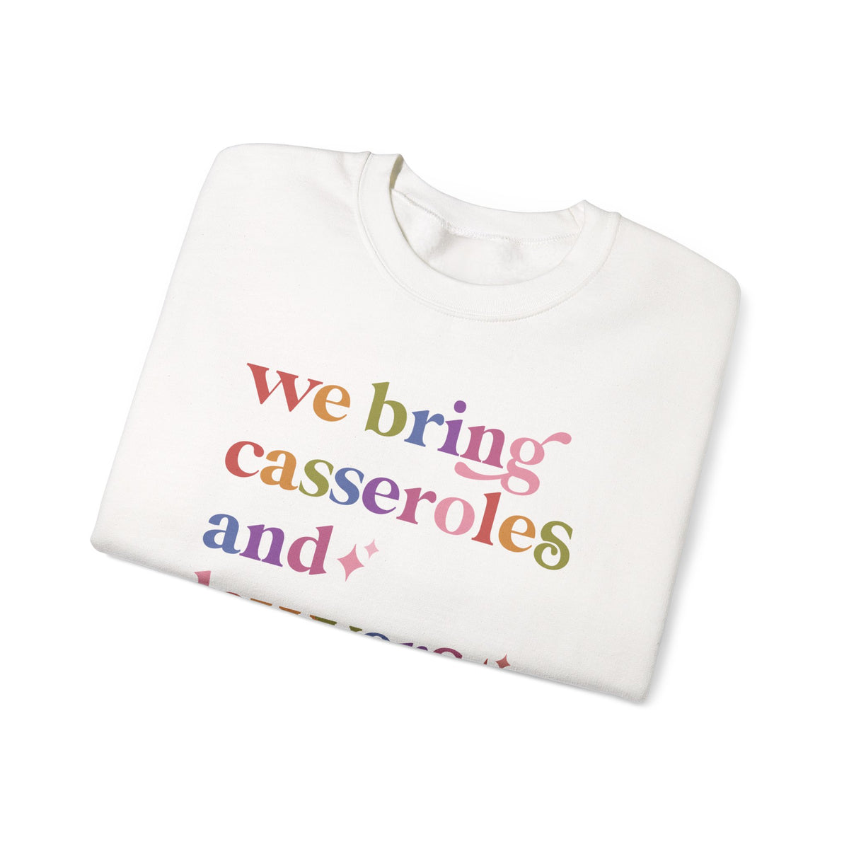 We Bring Casseroles and Lawyers Sweatshirt