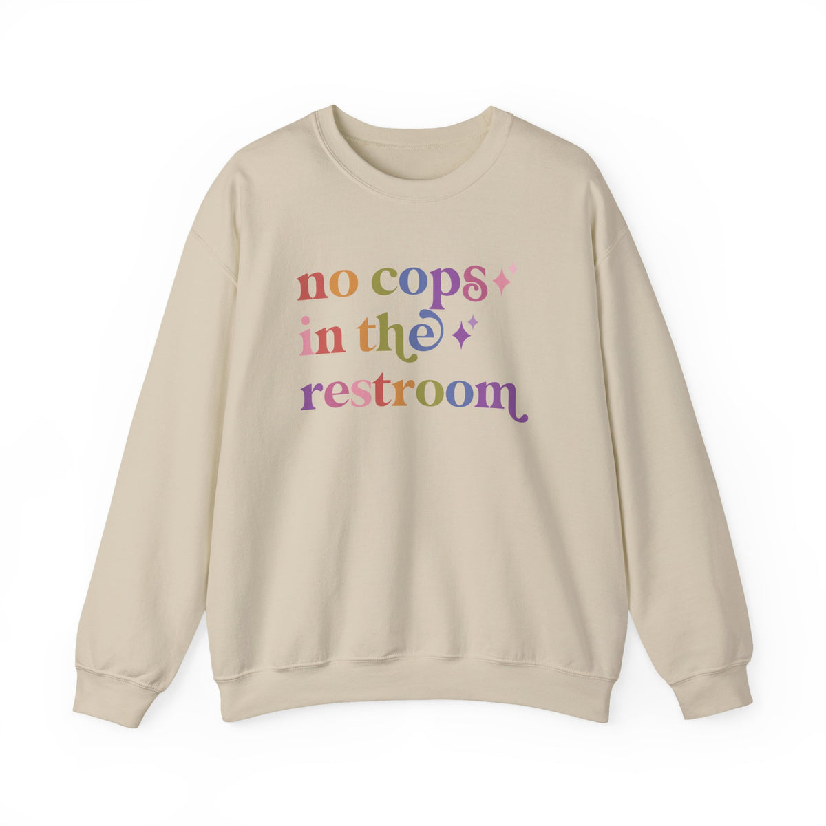 No Cops in the Restroom Sweatshirt