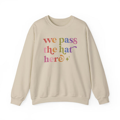 We Pass the Hat Here Sweatshirt