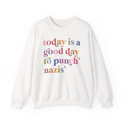 Today Is a Good Day to Punch Nazis Sweatshirt