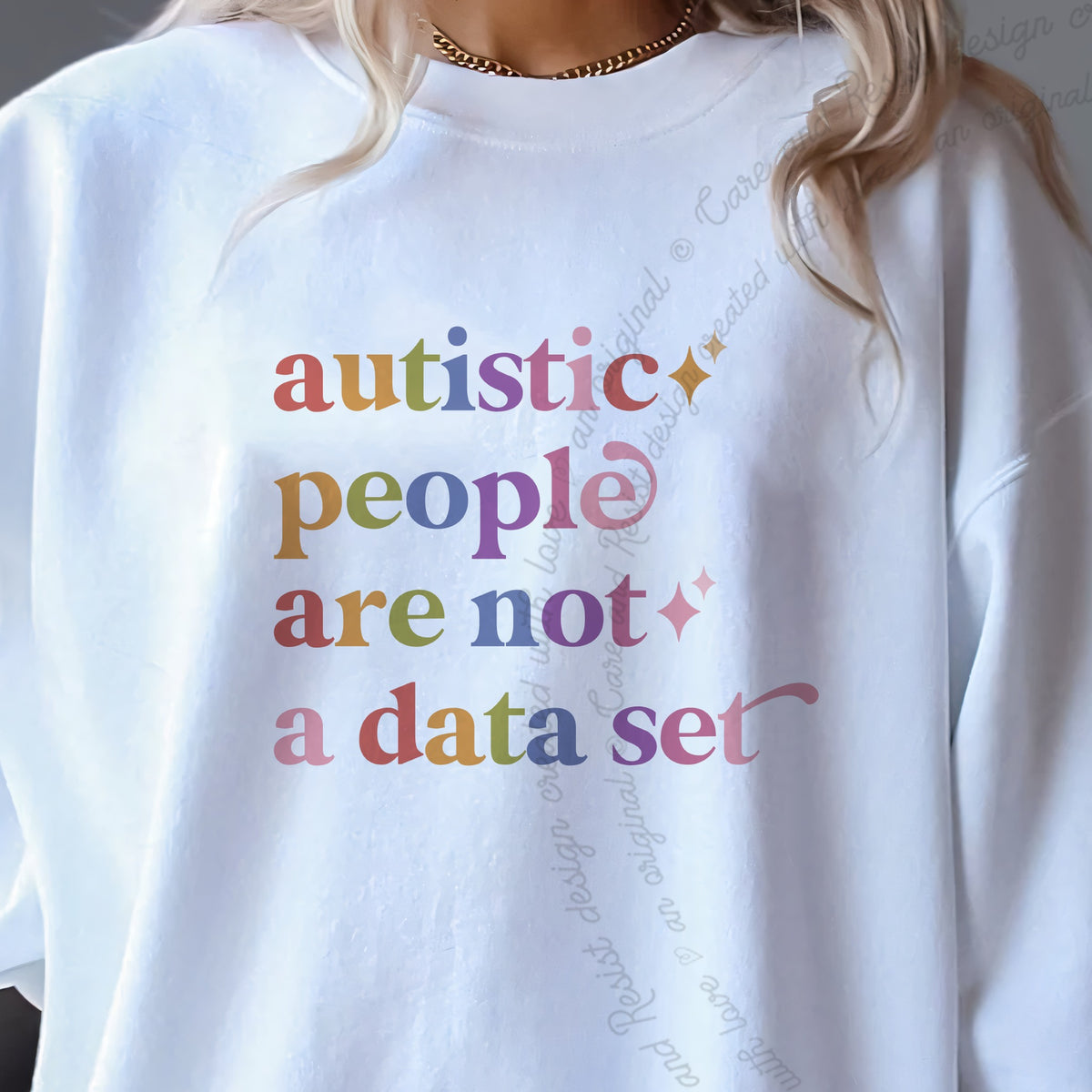 Autistic People are not a Data Set Care & Resist Gildan crewneck sweatshirt in White