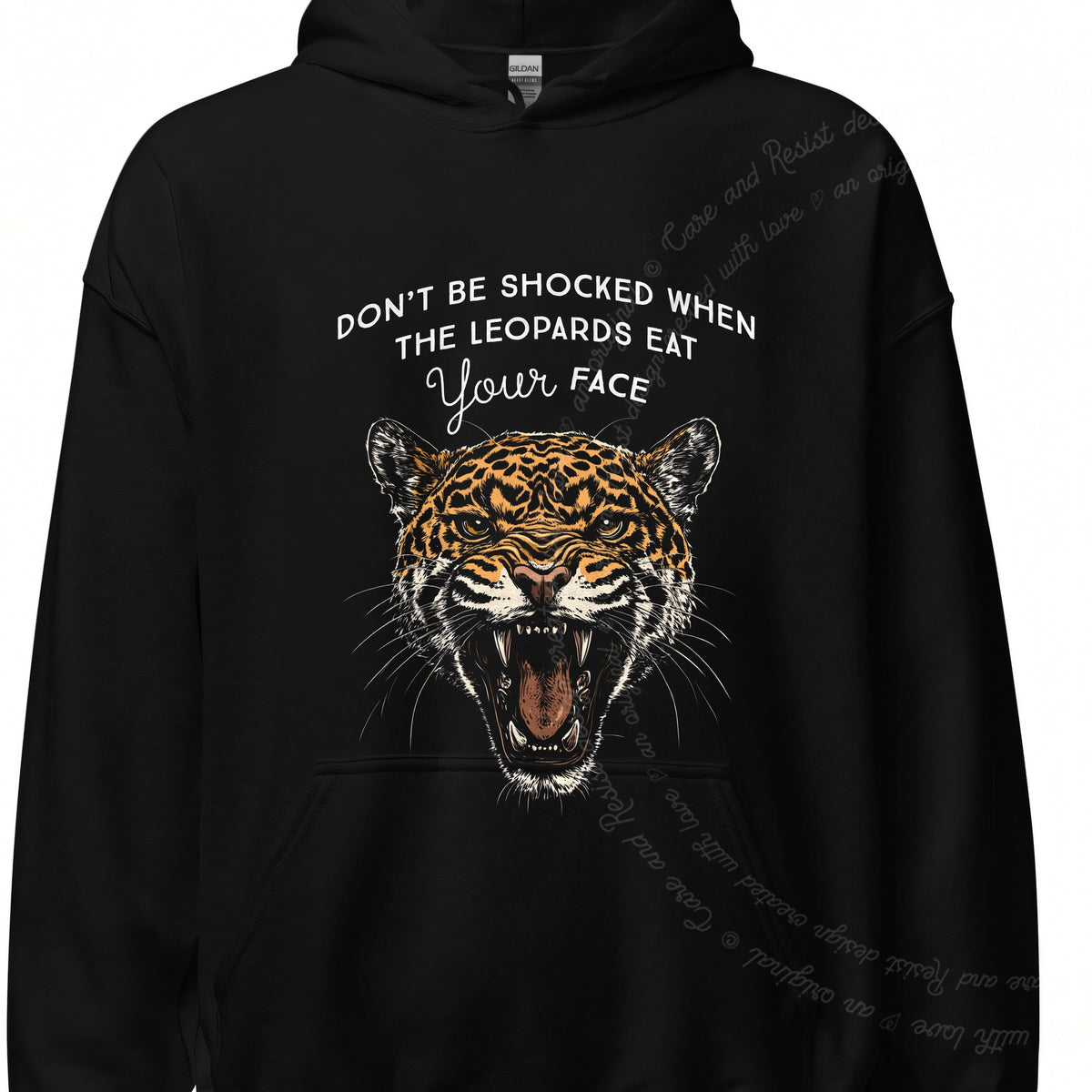Don't Be Shocked When the Leopards Eat Your Face Care & Resist Gildan hoodie in Black