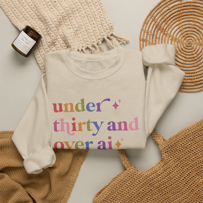 Under Thirty and Over Ai Sweatshirt