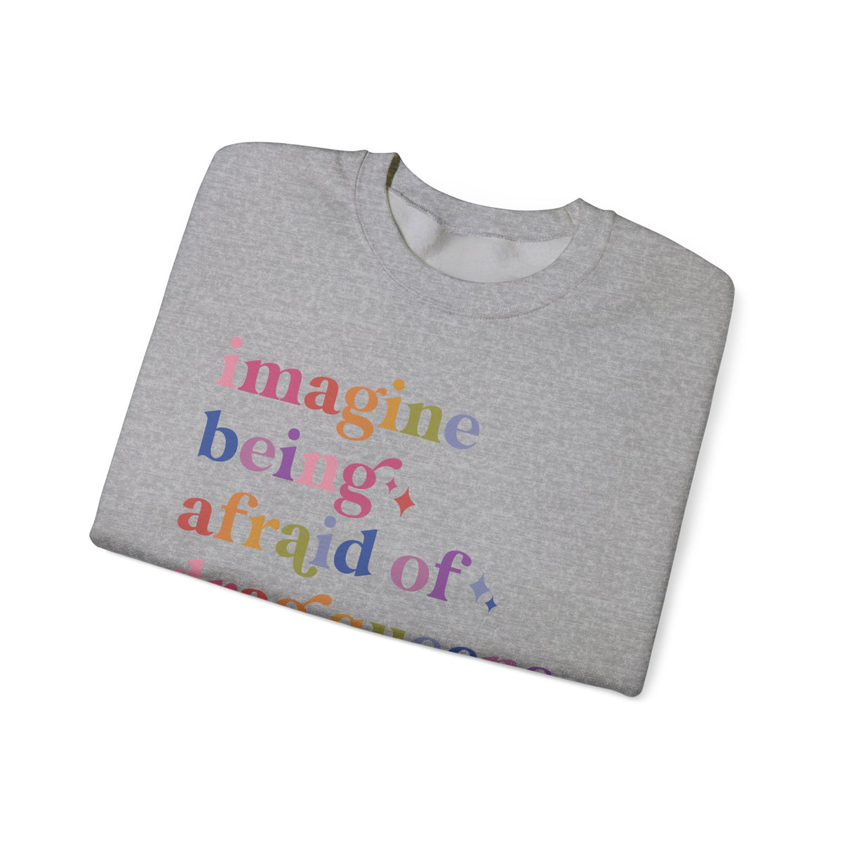 Imagine Being Afraid of Drag Queens and Books Sweatshirt