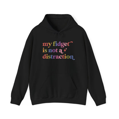 My Fidget is not a Distraction Hoodie