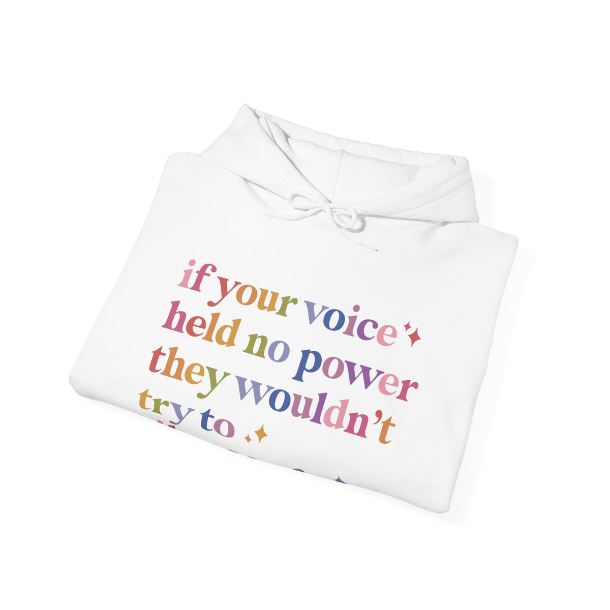 If Your Voice Held No Power They Wouldn't Try to Silence You Hoodie