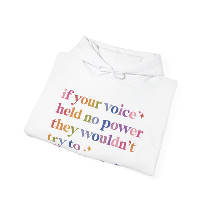 If Your Voice Held No Power They Wouldn't Try to Silence You Hoodie