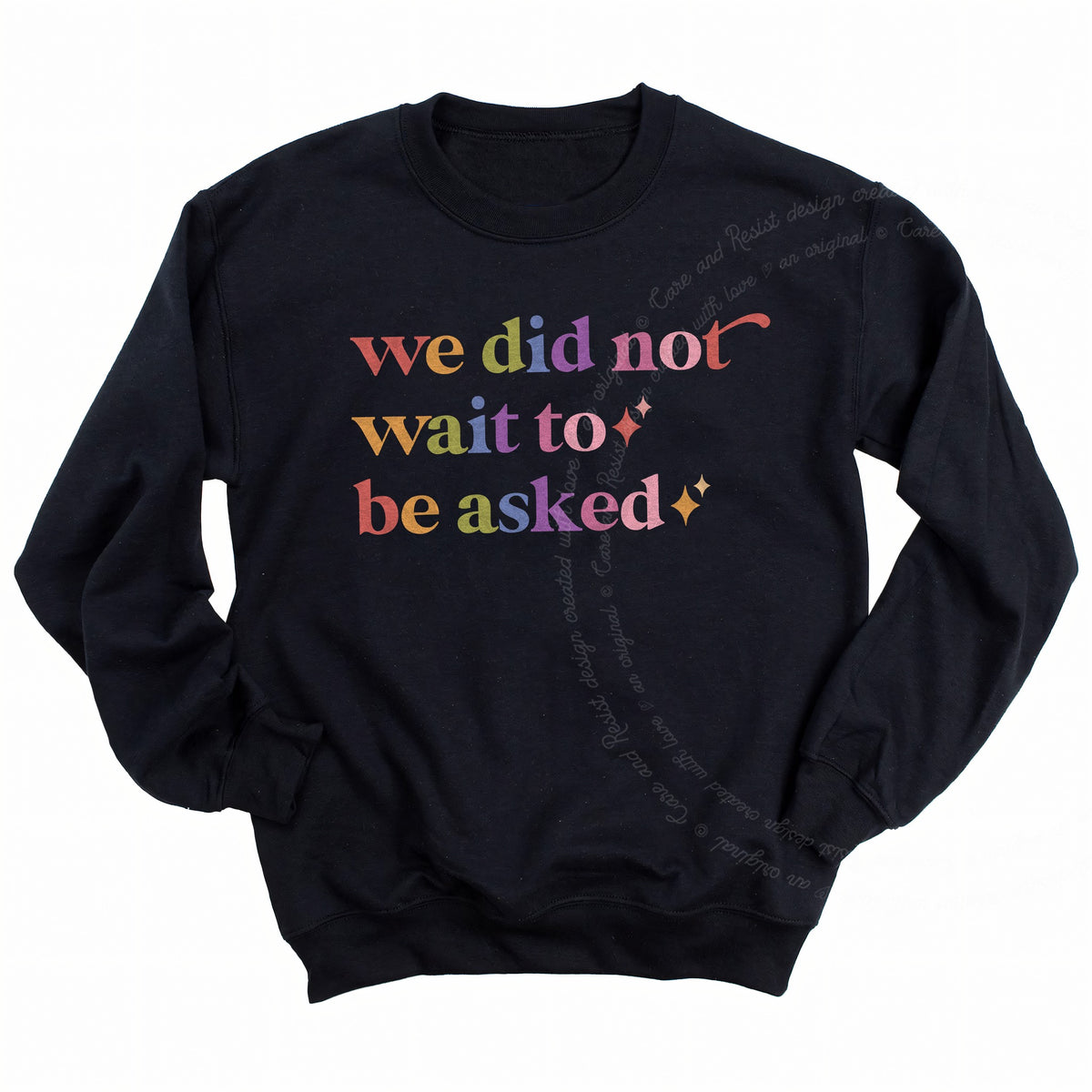 We Did not Wait to Be Asked Care & Resist Gildan crewneck sweatshirt in Black