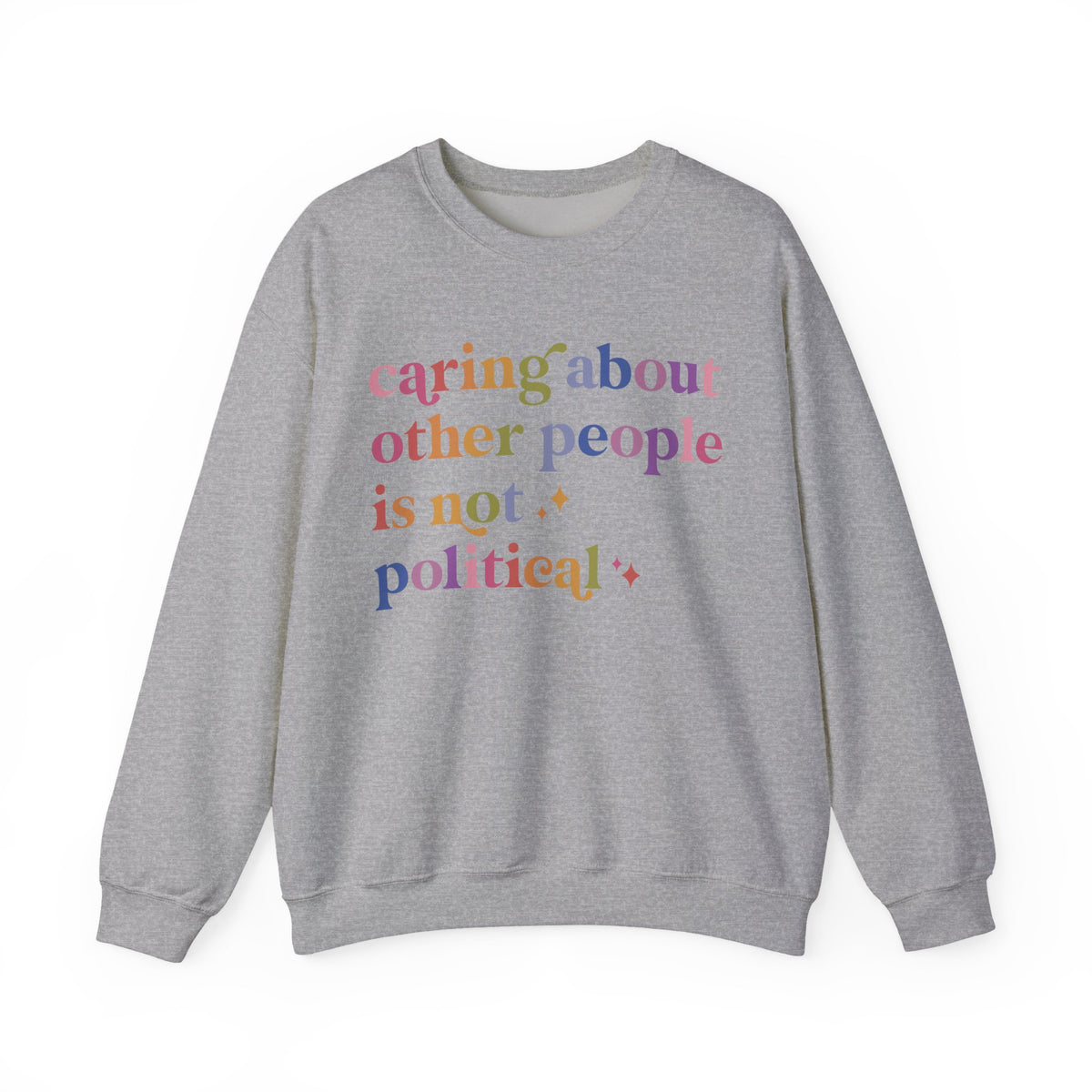 Caring About Other People Is Not Political Sweatshirt