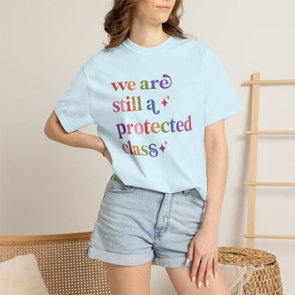 We are Still a Protected Class Comfort Colors Unisex T-Shirt