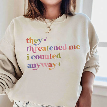 They Threatened Me I Counted Anyway Care & Resist Gildan crewneck sweatshirt in Sand