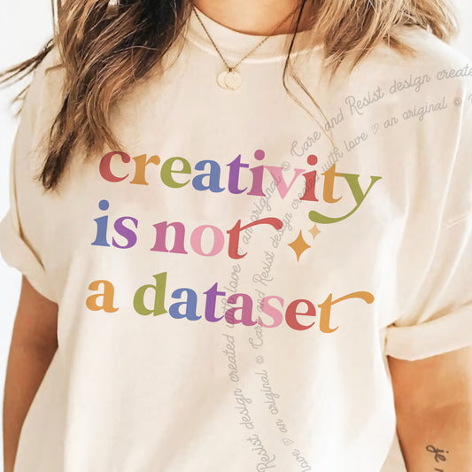 Creativity is not a Dataset Care & Resist progressive t-shirt in Ivory