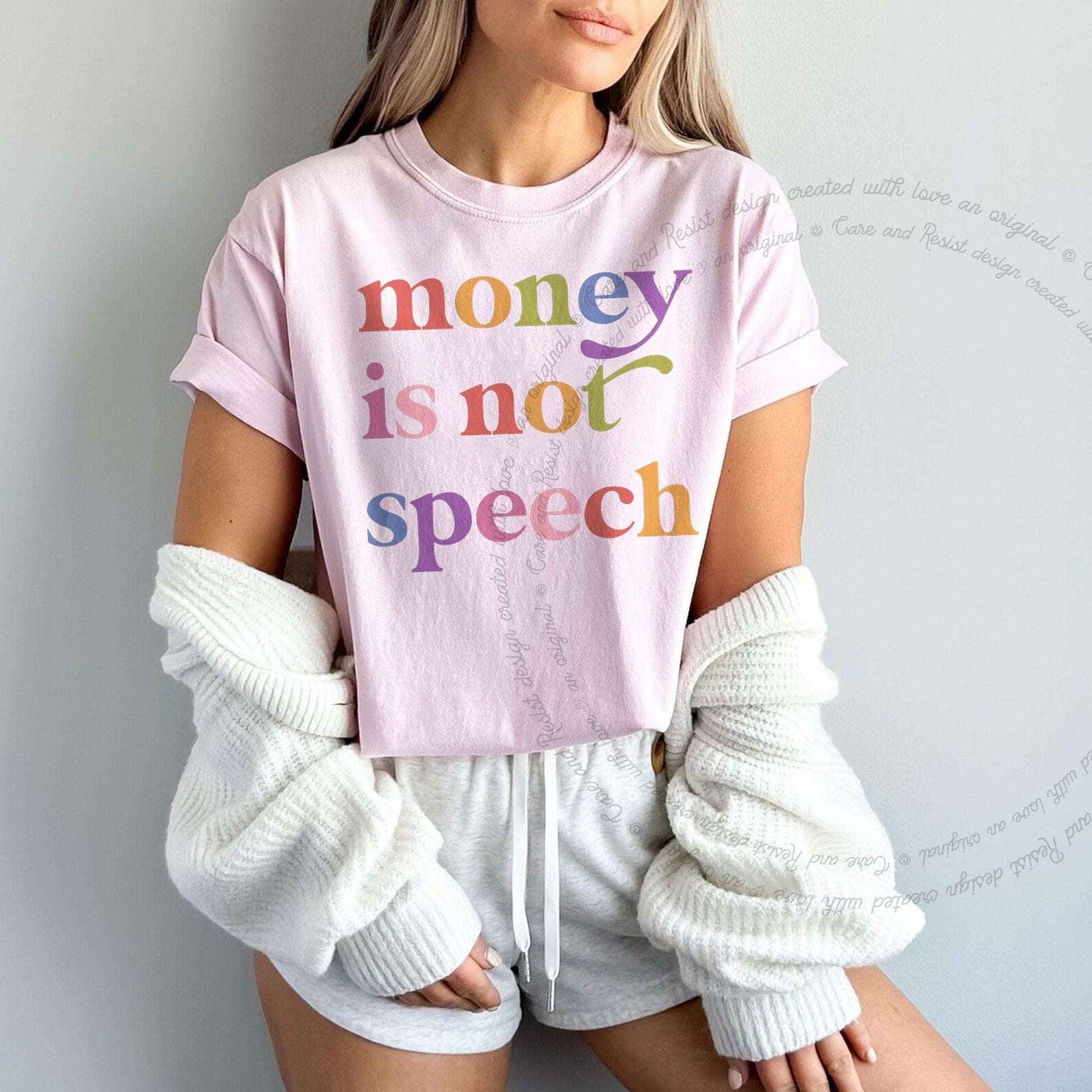Money is not Speech Care & Resist rainbow Comfort Colors tee, Blossom