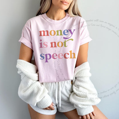 Money is not Speech Care & Resist rainbow Comfort Colors tee, Blossom