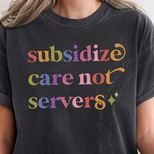 Subsidize Care not Servers Care & Resist progressive t-shirt in Graphite
