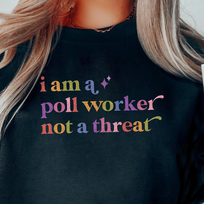 I Am a Poll Worker not a Threat Care & Resist Gildan crewneck sweatshirt in Black