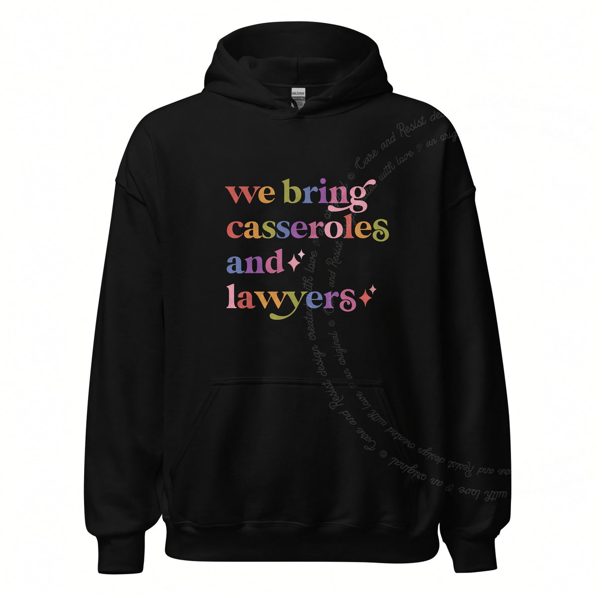 We Bring Casseroles and Lawyers Care & Resist Gildan hoodie in Black