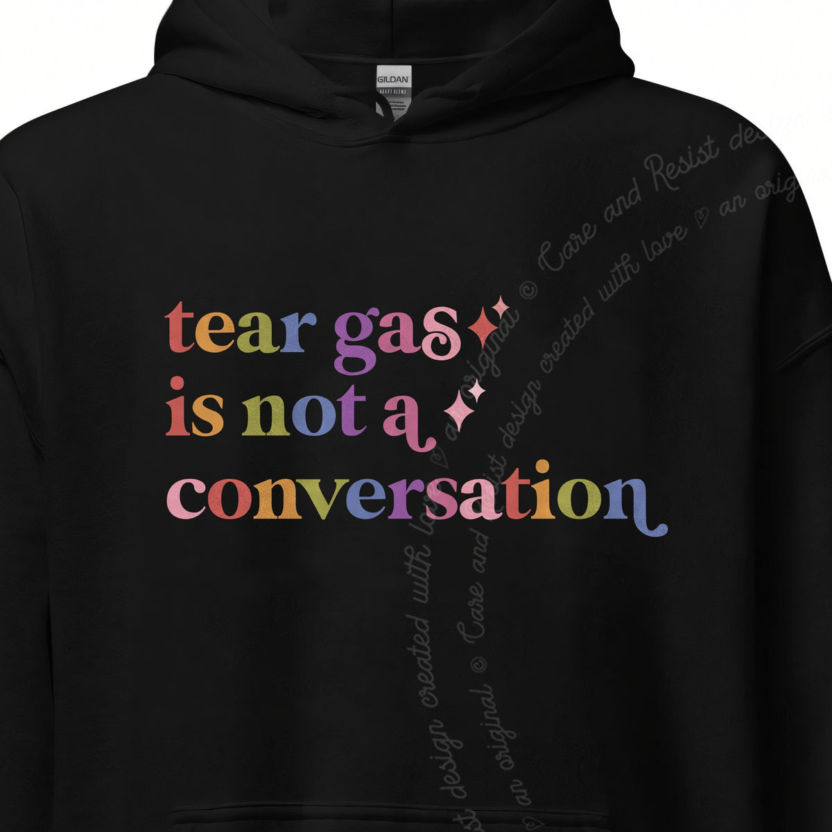 Tear Gas is not a Conversation Care & Resist Gildan hoodie in Black