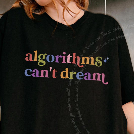 Algorithms Can't Dream Care & Resist progressive t-shirt in Black