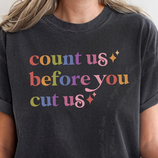 Count Us Before You Cut Us Care & Resist progressive t-shirt in Graphite