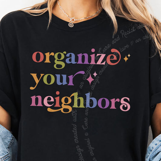Organize Your Neighbors Care & Resist progressive t-shirt in Black