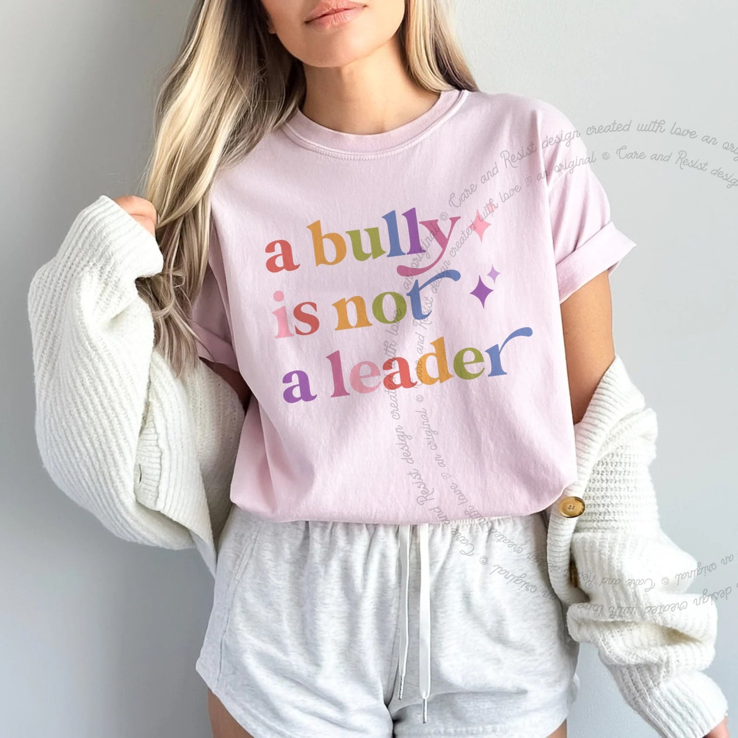 A Bully is not a Leader Care & Resist rainbow tee