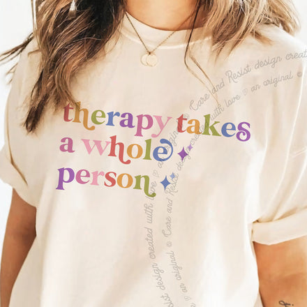 Therapy Takes a Whole Person Comfort Colors Unisex T-Shirt