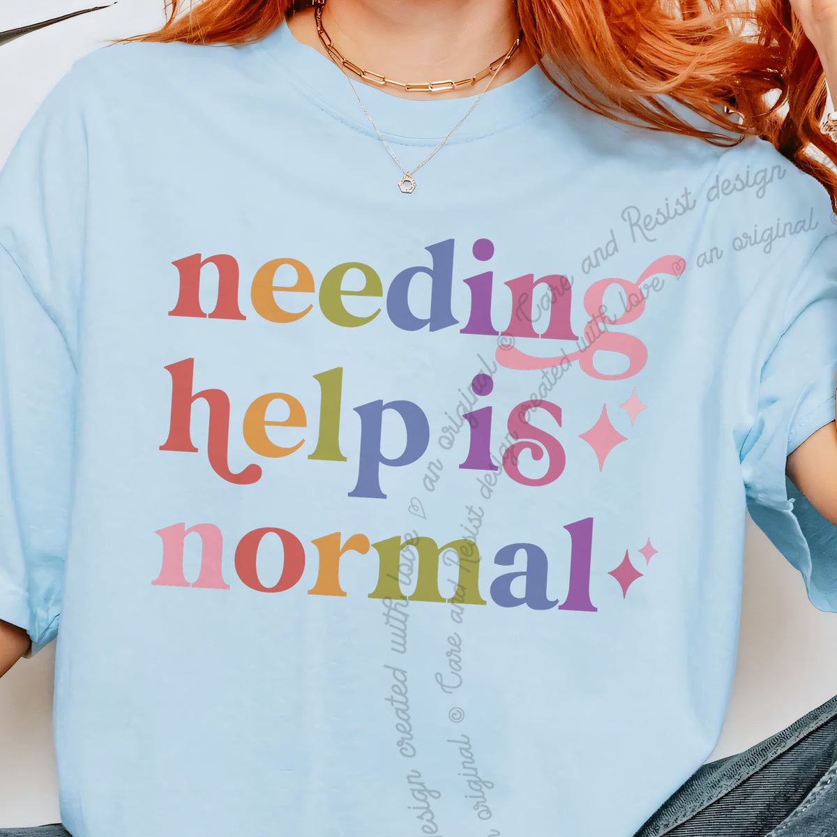 Needing Help is Normal Care & Resist progressive t-shirt in Chambray