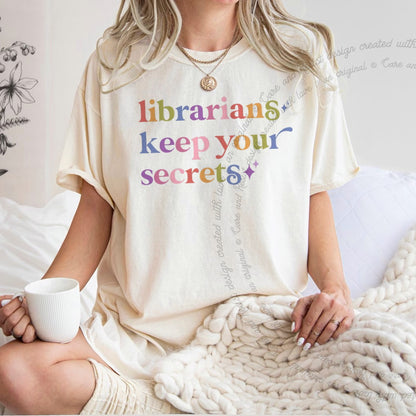 Librarians Keep Your Secrets Care & Resist rainbow tee