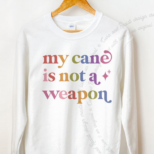 My Cane is not a Weapon Care & Resist Gildan crewneck sweatshirt in White