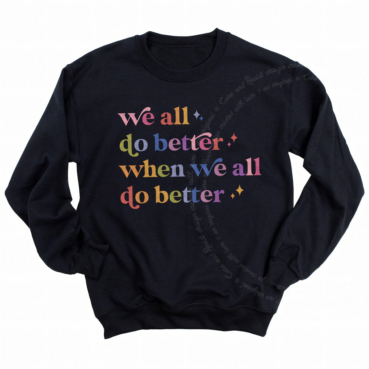 We All Do Better When We All Do Better Care & Resist Gildan crewneck sweatshirt in Black