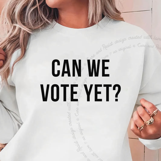 Can We Vote Yet Care & Resist Gildan crewneck sweatshirt in White