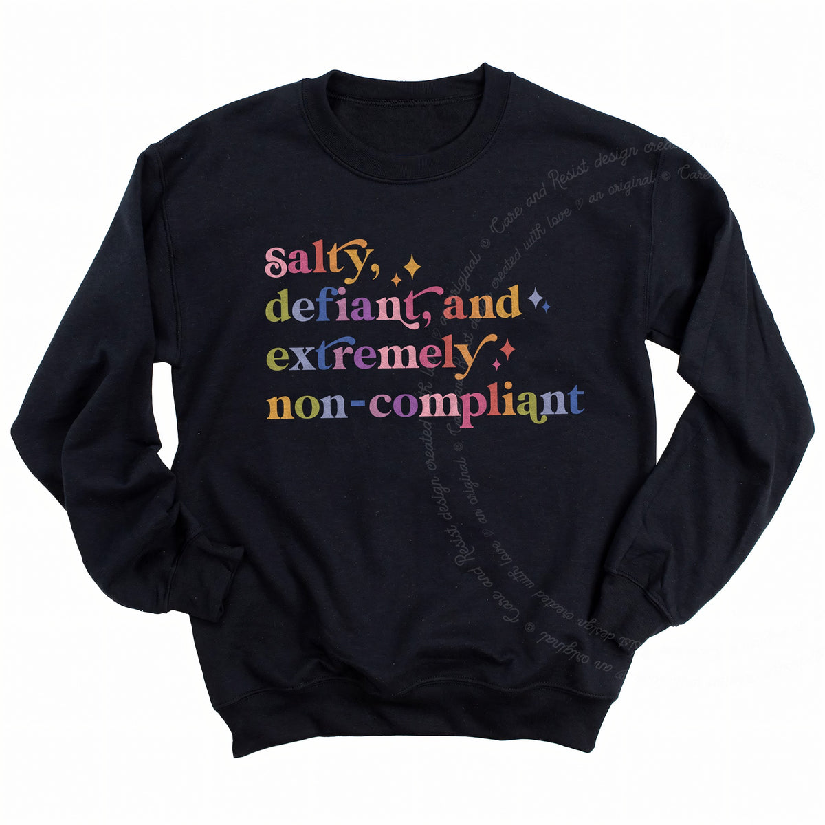 Salty, Defiant, and Extremely Non-compliant Care & Resist Gildan crewneck sweatshirt in Black