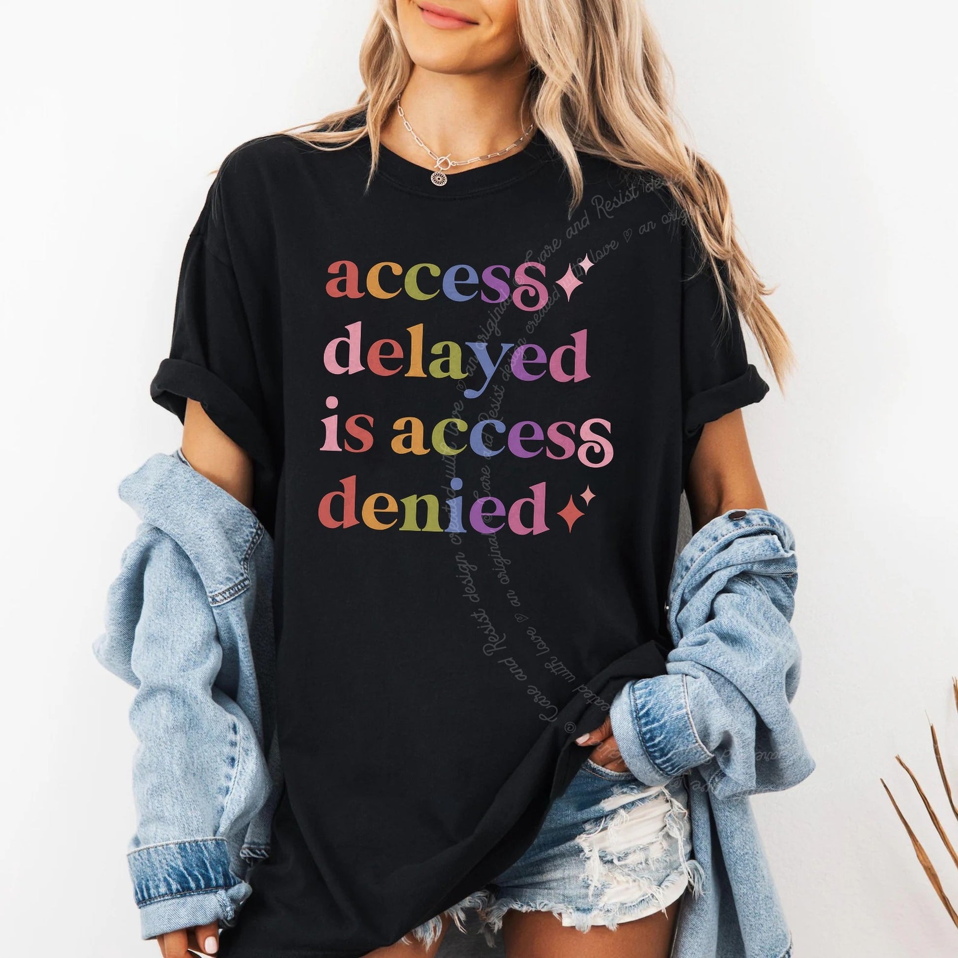 Access Delayed is Access Denied Care & Resist rainbow Comfort Colors tee, Black