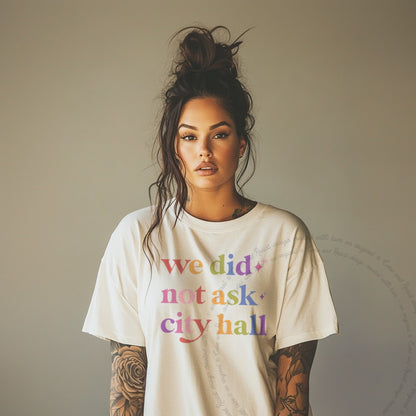 We Did not Ask City Hall Care & Resist progressive t-shirt in Ivory